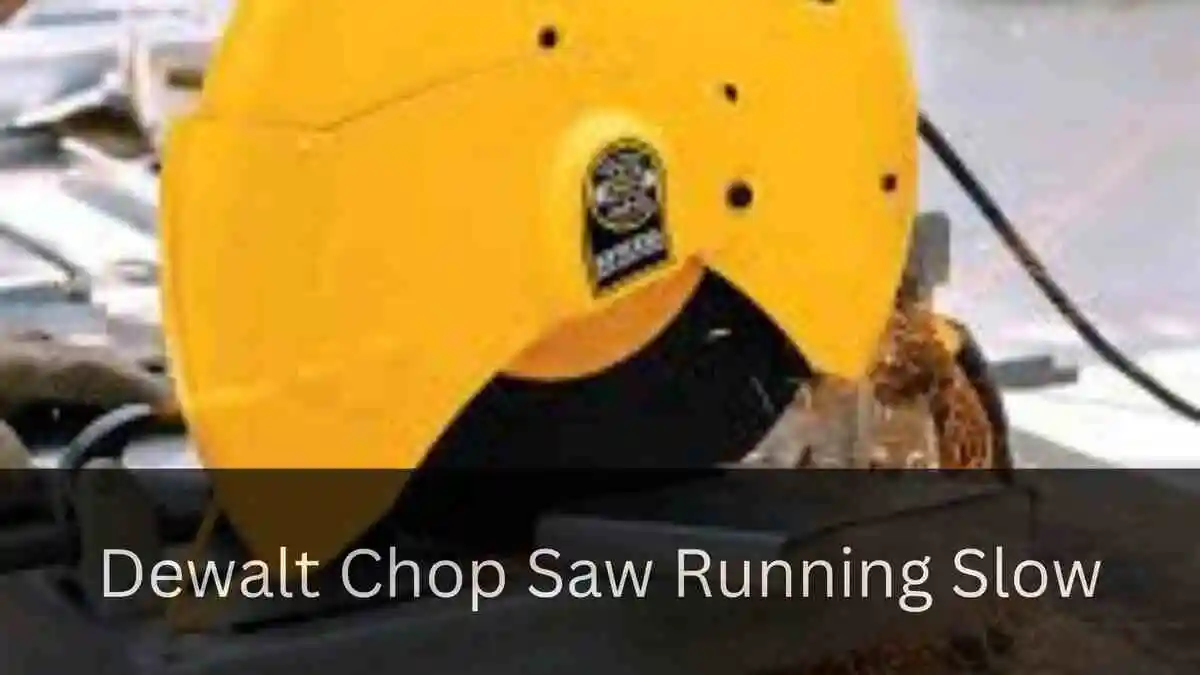 Dewalt Chop Saw Running Slow (5 Fixes)