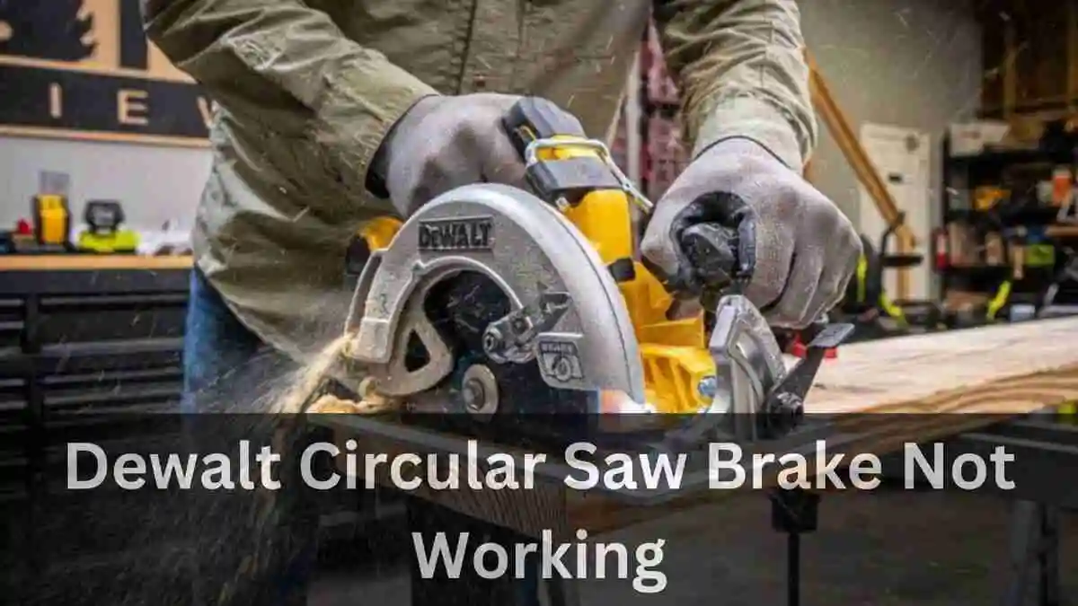 Dewalt Circular Saw Brake Not Working (6 FIXES)