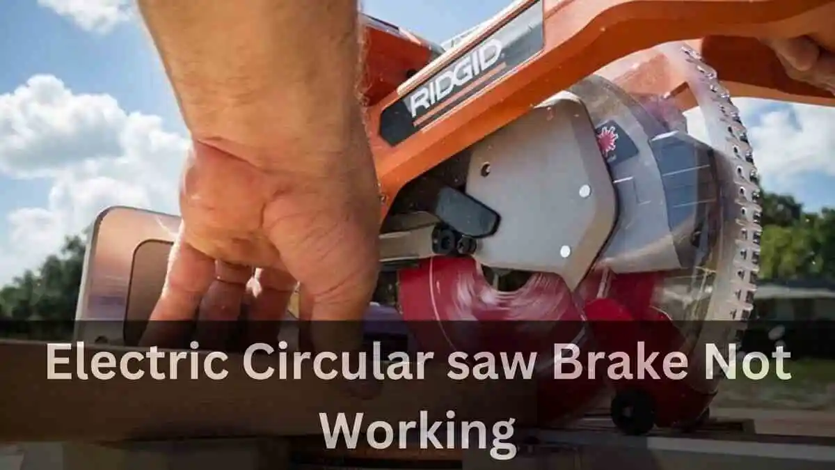 Electric Circular Saw Brake Not Working (7 FIXES)