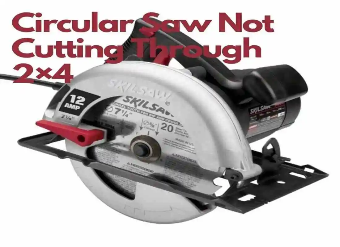 Circular Saw Not Cutting Through 2×4 (Fixed)